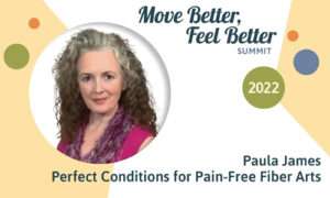 Paula James | Perfect Conditions for Pain-Free Arts