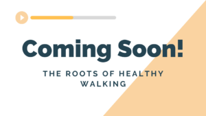 The Roots of Healthy Walking